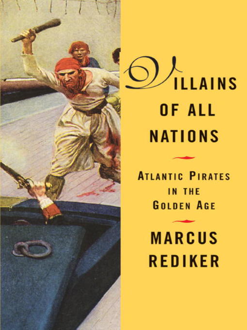 Title details for Villains of All Nations by Marcus Rediker - Available